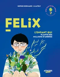 Felix, l'enfant qui plante des millions d'arbres