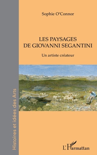 Les paysages de Giovanni Segantini. Un artiste créateur
