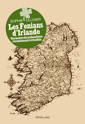 Sophie Ollivier - Les Fenians d'Irlande - Une lecture du nationalisme révolutionnaire irlandais.