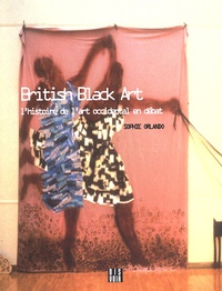 Sophie Orlando - British Black Art - L'histoire de l'art occidental en débat.