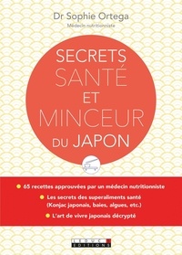Sophie Ortega - Secrets santé et minceur du Japon - Le konjac japonais et autres recettes et astuces pour présercer sa vitalité durablement.