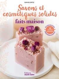 Sophie Ortiz - Savons et cosmétiques solides faits maison - 58 recettes naturelles économiques personnalisables.