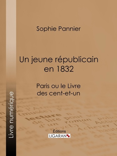 Un jeune républicain en 1832. Paris ou le Livre des cent-et-un