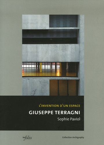 Sophie Paviol - Giuseppe Terragni - L'invention d'un espace.
