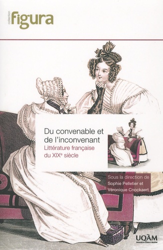 Sophie Pelletier et Véronique Cnockaert - Du convenable et de l'inconvenant - Littérature française du XIXe siècle.