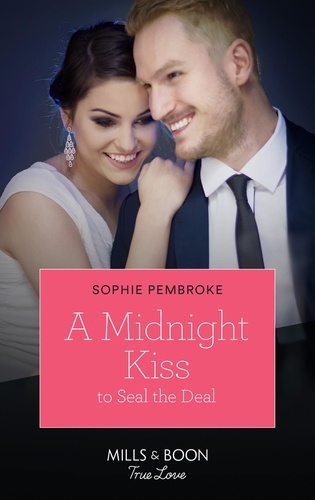 Sophie Pembroke - A Midnight Kiss To Seal The Deal.