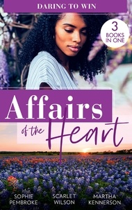 Sophie Pembroke et Scarlet Wilson - Affairs Of The Heart: Daring To Win - Heiress on the Run / The Heir of the Castle / The Heiress's Secret Romance.
