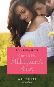 Sophie Pembroke - Carrying Her Millionaire's Baby.