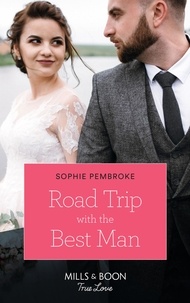 Sophie Pembroke - Road Trip With The Best Man.