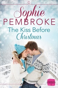 Sophie Pembroke - The Kiss Before Christmas - A Christmas Romance Novella.