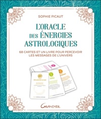 Sophie Picaut - L'oracle des énergies astrologiques - 68 cartes et un livre pour percevoir les messages de l'univers.