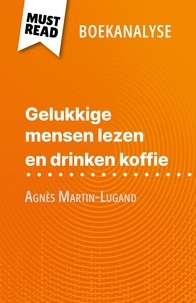 Sophie Piret et Nikki Claes - Gelukkige mensen lezen en drinken koffie van Agnès Martin-Lugand (Boekanalyse) - Volledige analyse en gedetailleerde samenvatting van het werk.