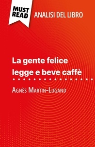 Sophie Piret et Sara Rossi - La gente felice legge e beve caffè di Agnès Martin-Lugand (Analisi del libro) - Analisi completa e sintesi dettagliata del lavoro.