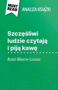 Szczęśliwi ludzie czytają i piją kawę książka Agnès Martin-Lugand (Analiza książki)