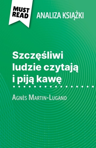 Szczęśliwi ludzie czytają i piją kawę książka Agnès Martin-Lugand (Analiza książki). Pełna analiza i szczegółowe podsumowanie pracy