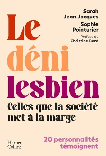 Sophie Pointurier et Sarah Jean-Jacques - Le déni lesbien - Celles que la société met à la marge.