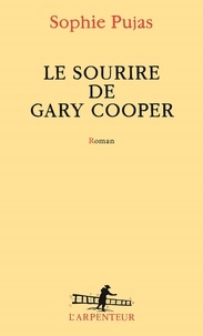 Sophie Pujas - Le sourire de Gary Cooper.