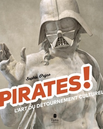 Sophie Pujas - Pirates ! - L'art du détournement culturel.