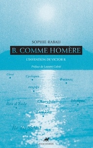 Sophie Rabau - B comme Homère - L'invention de Victor B.
