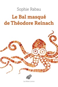Sophie Rabau - Le Bal masqué de Théodore Reinach.