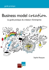 Sophie Racquez - Business Model Creation - Guide pratique pour les créateurs d'entreprise.