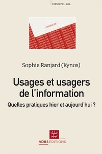 Sophie Ranjard - Usages et usagers de l'information - Quelles pratiques hier et aujourd'hui ?.