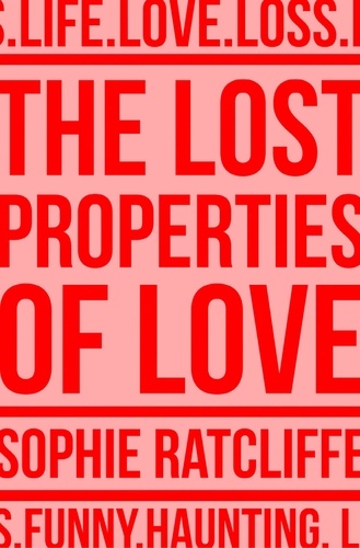 Sophie Ratcliffe - The Lost Properties of Love.