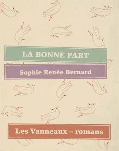 Sophie Renée Bernard - La bonne part.