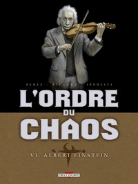 Sophie Ricaume et Damien Perez - L'ordre du chaos Tome 6 : Albert Einstein.