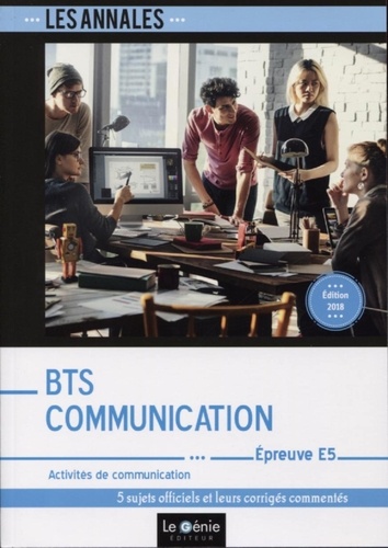 Sophie Richard-Lanneyrie - Activités de communication Epreuve E5 BTS Communication - 5 études de cas corrigées et détaillées.