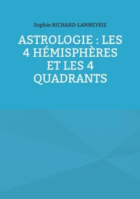 Astrologie : les 4 hémisphères et les 4 quadrants
