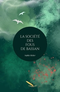 Sophie Richer - La Société des Fous de Bassan.
