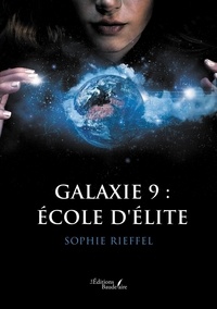 Sophie Rieffel - Galaxie 9 : Ecole d'élite.