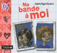 Sophie Rigal-Goulard - Ma bande à moi.