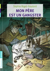 Sophie Rigal-Goulard - Mon père est un gangster.