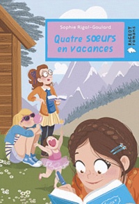 Sophie Rigal-Goulard - Quatre soeurs Tome 1 : Quatre soeurs en vacances.