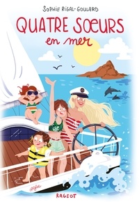 Sophie Rigal-Goulard - Quatre soeurs Tome 7 : Quatre soeurs en mer.