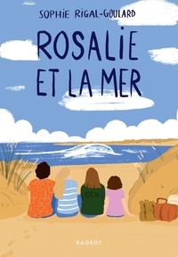 Sophie Rigal-Goulard - Rosalie et la mer.