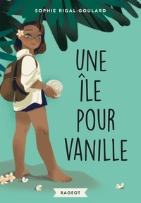 Sophie Rigal-Goulard - Une île pour Vanille.