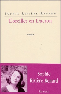 Sophie Rivière-Renard - L'Oreiller En Dacron.