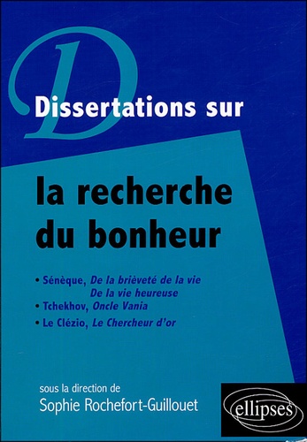 Sophie Rochefort-Guillouet - Dissertations sur la recherche du bonheur.
