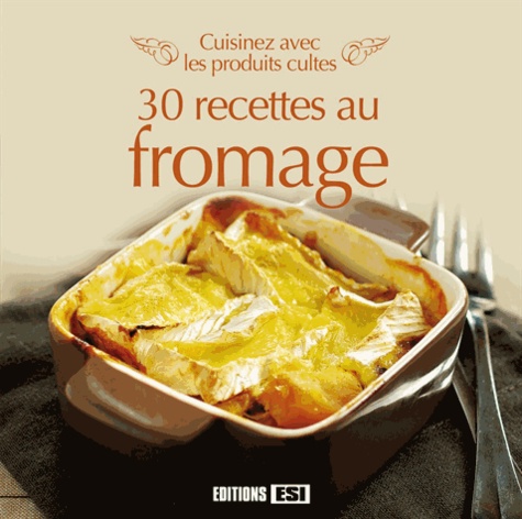 Sophie Rohaut et Sylvie Aït-Ali - Les fromages - Cuisinez avec les produits cultes.