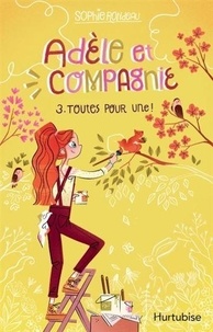 Sophie Rondeau - Adèle et compagnie Tome 3 : Toutes pour une !.