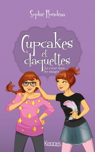 Sophie Rondeau - Cupcakes et Claquettes T04 - Le Coeur dans les nuages.