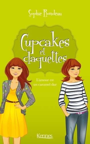 Cupcakes et claquettes Tome 2 L'amour est un caramel dur