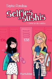 Sophie Rondeau - Selfies et sushis Tome 1 : Comme sur des roulettes.