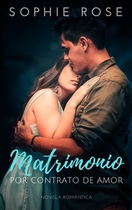 Ebook torrents télécharger Matrimonio Por Contrato de Amor: Novela Romantica par Sophie Rose (French Edition) 9798223465263 MOBI DJVU
