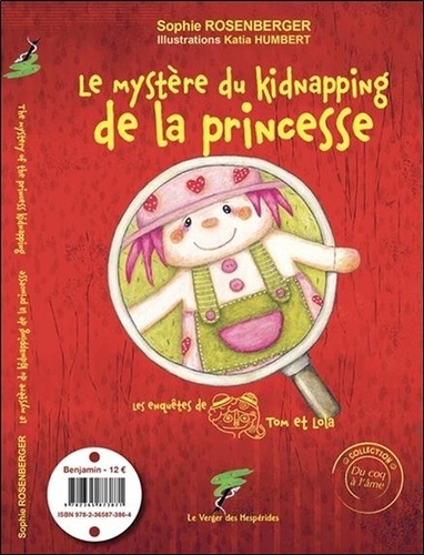 Sophie Rosenberger - Les enquêtes de Tom et Lola  : Le mystère du kidnapping de la princesse.