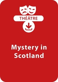 Sophie Rosenberger - THEATRALE  : Mystery in Scotland - Une saynète de théâtre à télécharger.