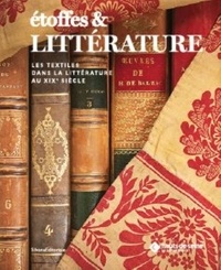 Sophie Rouart et Anne Sudre - Etoffes & littérature - Les étoffes dans la littérature au XIXe siècle.